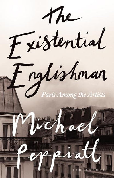 Existential Englishman: Paris Among the Artists
