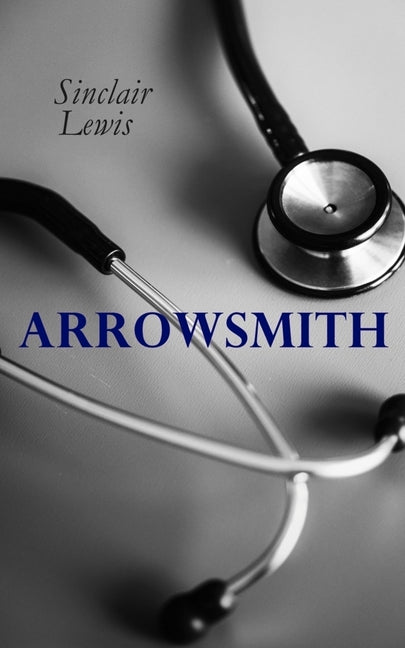 Arrowsmith: Pulitzer Prize Novel
