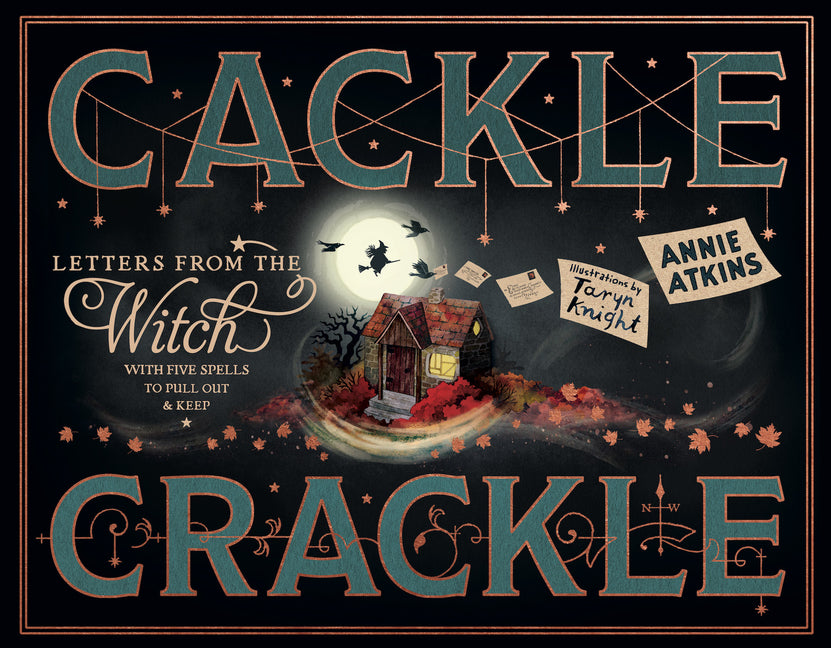 Letters from the Witch: Cackle Crackle: With Five Spells to Pull Out and Keep