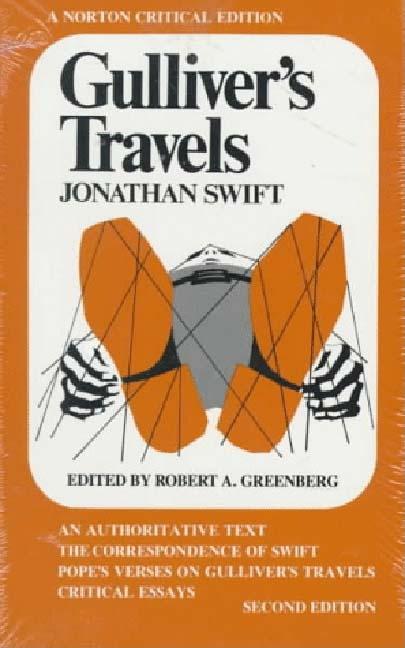 Gulliver's Travels: An Authoritative Text, the Correspondence of Swift, Pope's Verses on Gulliver's Travels [and] Critical Essays (Revised)