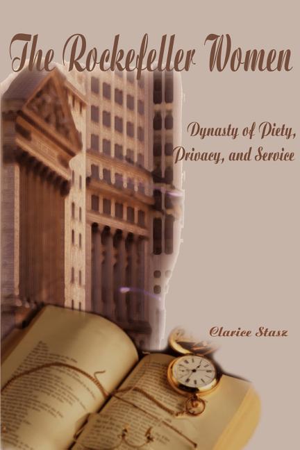 Rockefeller Women: Dynasty of Piety, Privacy, and Service