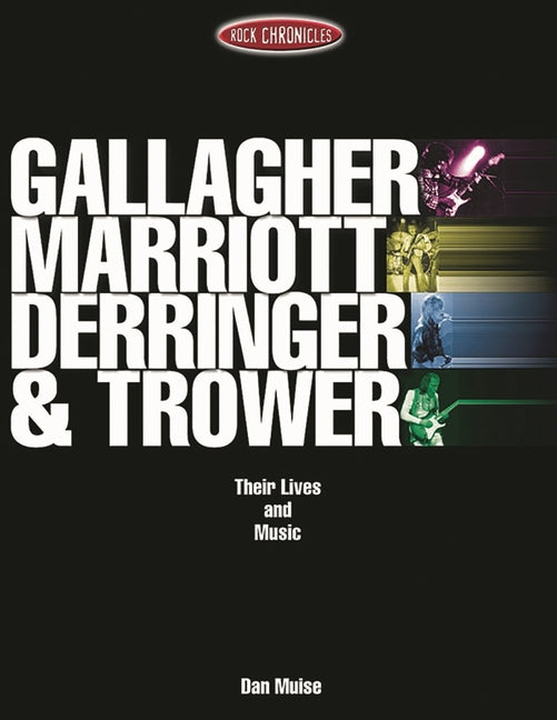 Gallagher, Marriott, Derringer  & Trower: Their Lives and Music