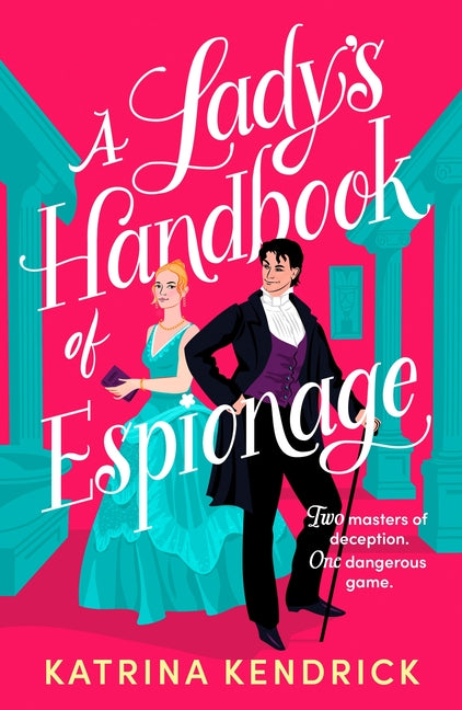 Lady's Handbook of Espionage: A Brand-New Spicy, Historical Romance about Two Spies and One Dangerous Game...