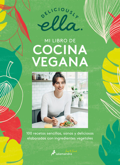 Deliciously Ella. Mi libro de cocina vegana: 100 recetas sencillas, sanas y deliciosas elaboradas con ingrediente vegetales / Deliciously Ella the (Salamandra fun & food) (Spanish Edition)