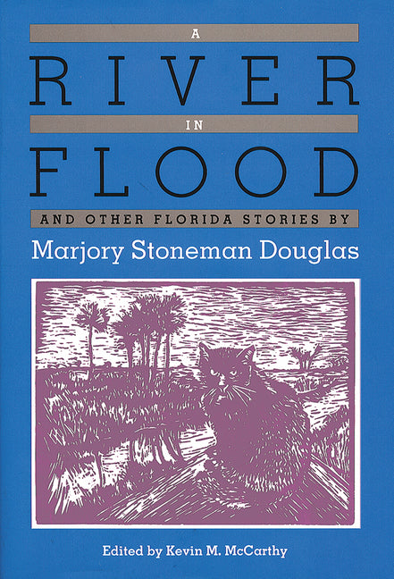 River in Flood and Other Florida Stories by Marjory Stoneman Douglas