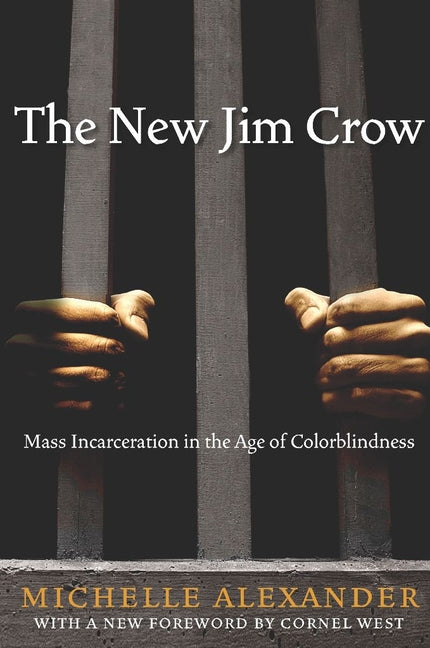 New Jim Crow: Mass Incarceration in the Age of Colorblindness (Revised)