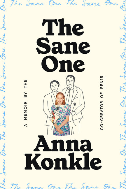 Sane One: A Memoir by the Co-Creator of Pen15