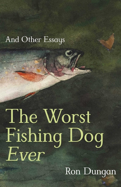 Worst Fishing Dog Ever: And Other Essays