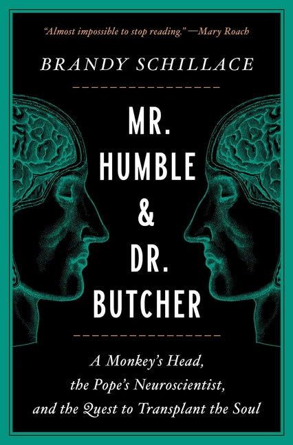 Mr. Humble and Dr. Butcher: A Monkey's Head, the Pope's Neuroscientist, and the Quest to Transplant the Soul