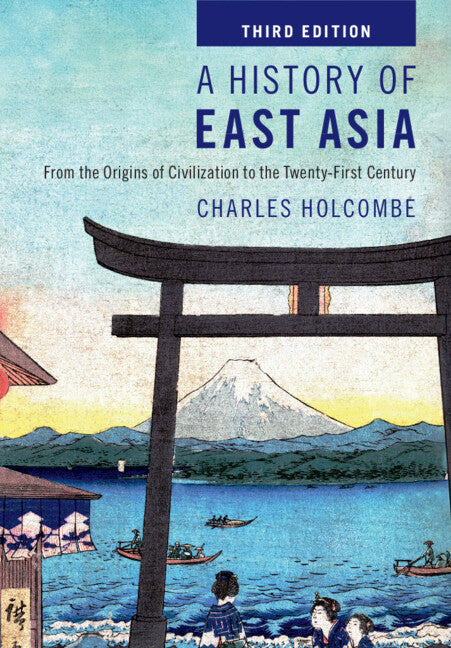 History of East Asia: From the Origins of Civilization to the Twenty-First Century