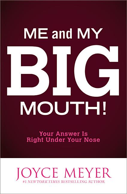 Me and My Big Mouth!: Your Answer Is Right Under Your Nose