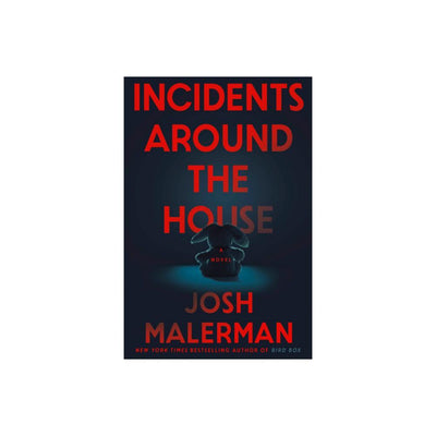 Incidents Around the House - by Josh Malerman (Hardcover)