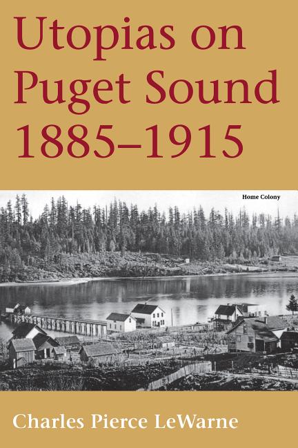 Utopias on Puget Sound: 1885-1915 (1995)