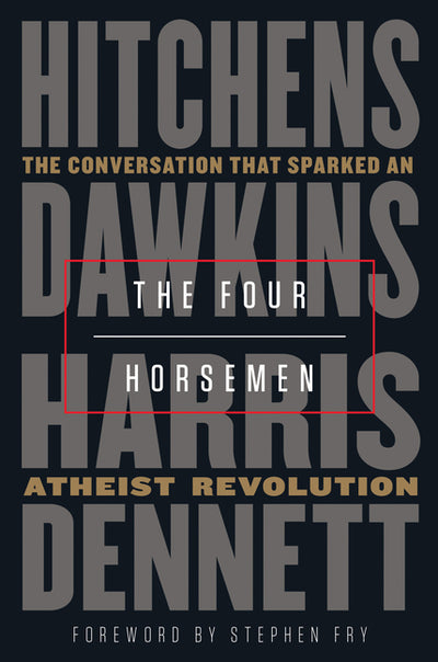 Four Horsemen: The Conversation That Sparked an Atheist Revolution