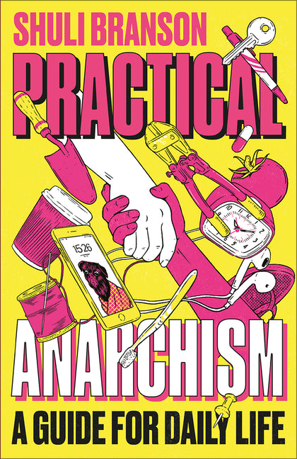 Practical Anarchism: A Guide for Daily Life