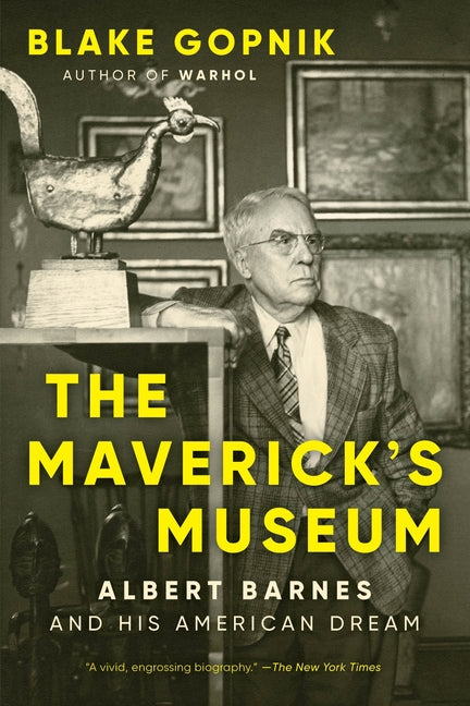 Maverick's Museum: Albert Barnes and His American Dream