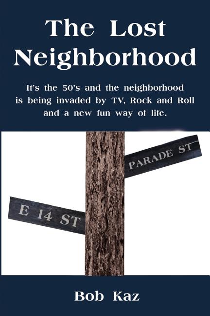 Lost Neighborhood: It's the 50's and the neighborhood is being invaded by TV, Rock and Roll and a new fun way of life.