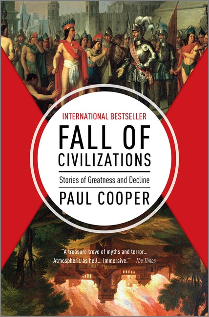 Fall of Civilizations: Stories of Greatness and Decline (Original)