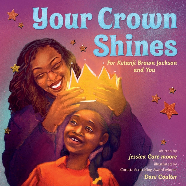 Your Crown Shines: For Ketanji Brown Jackson and Dreamers Everywhere