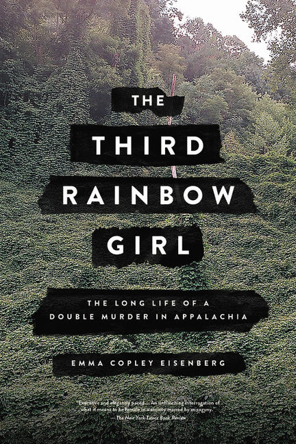 Third Rainbow Girl: The Long Life of a Double Murder in Appalachia