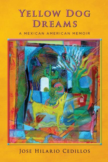 Yellow Dog Dreams: A Mexican American Memoir