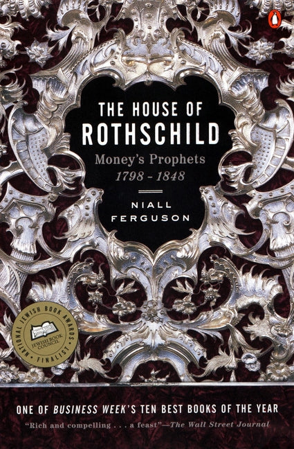 House of Rothschild: Volume 1: Money's Prophets: 1798-1848 (Revised)