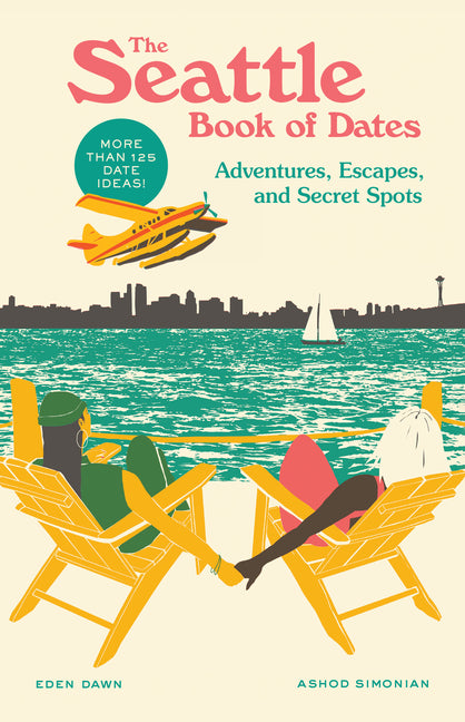 Seattle Book of Dates: Adventures, Escapes, and Secret Spots