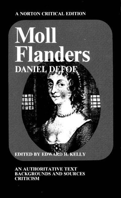 Moll Flanders, an Authoritative Text: Backgrounds and Sources; Criticism