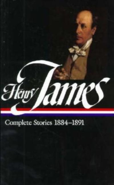 Henry James: Complete Stories Vol. 3 1884-1891 (Loa #107)