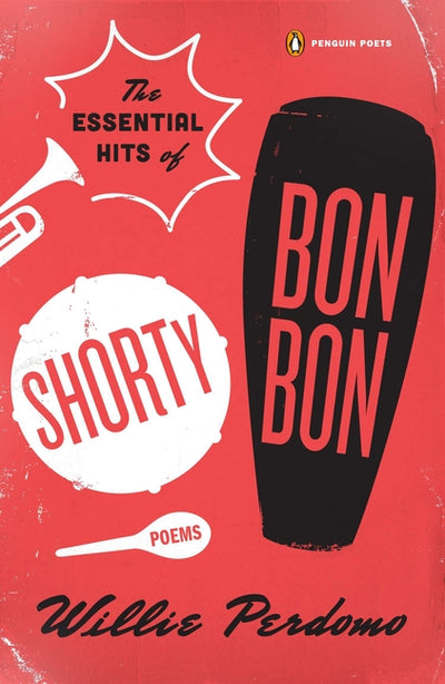 Essential Hits of Shorty Bon Bon: Poems
