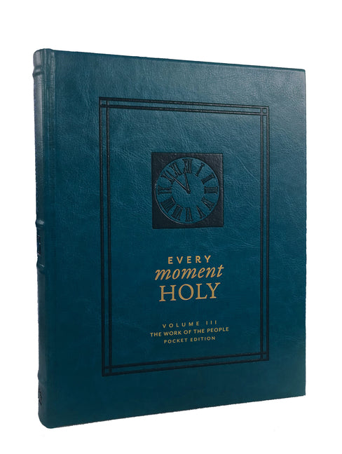 Every Moment Holy, Volume III (Pocket Edition): The Work of the People (Over 100 Prayers and Illustrations for Practicing Mindfulness of the Presence