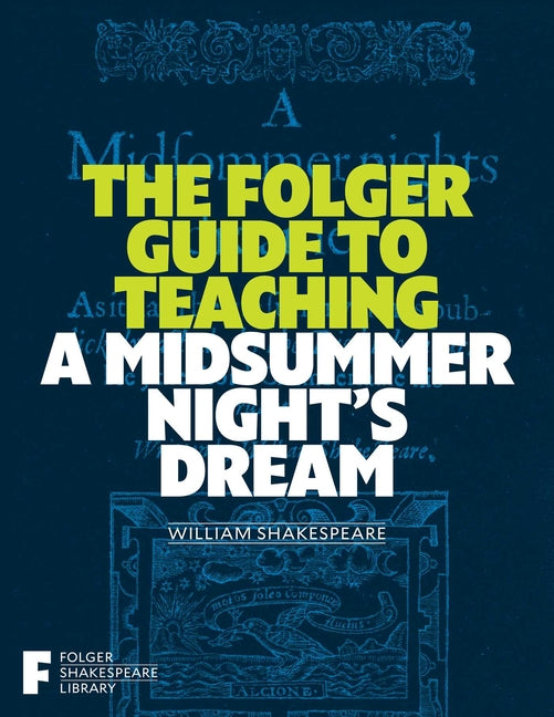 Folger Guide to Teaching a Midsummer Night's Dream