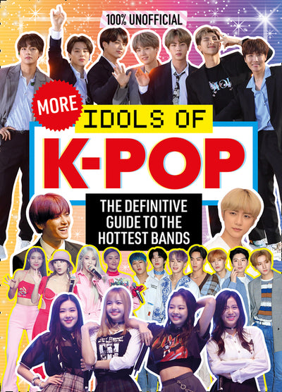 100% Unofficial: More Idols of K-Pop: The essential guide for top K-Pop fans.