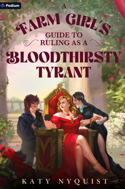 Farm Girl's Guide to Ruling as a Bloodthirsty Tyrant: An Epic Fantasy Adventure