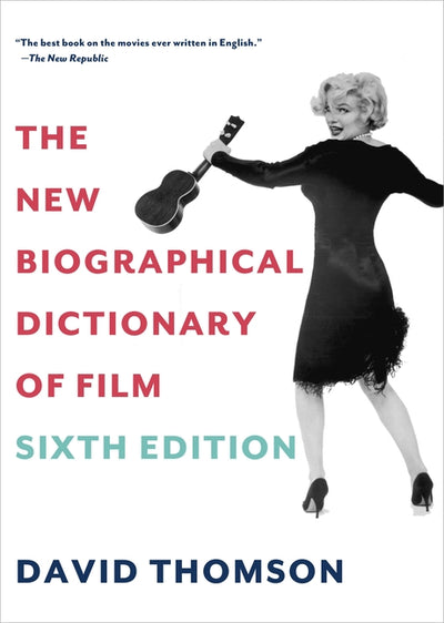 New Biographical Dictionary of Film: Sixth Edition