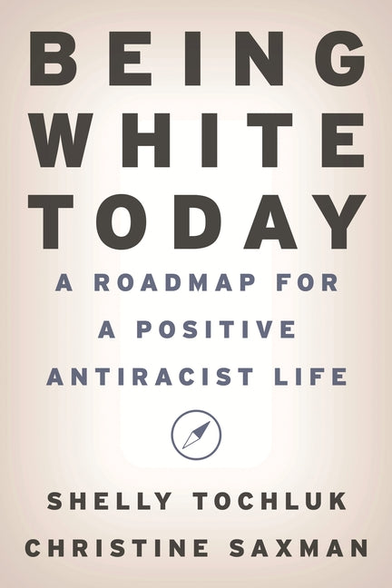 Being White Today: A Roadmap for a Positive Antiracist Life