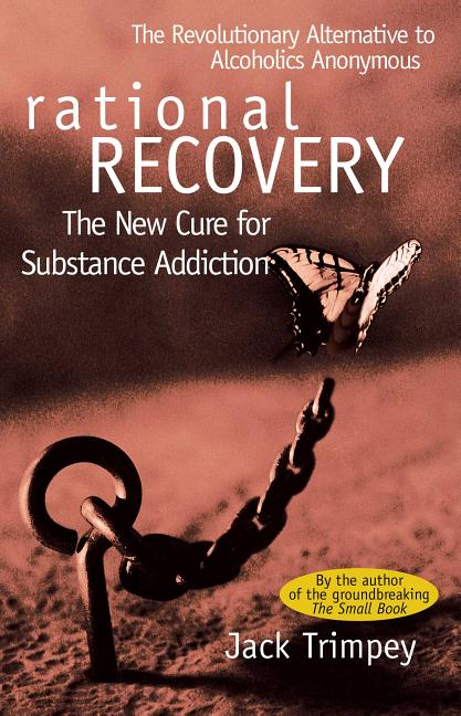 Rational Recovery: The New Cure for Substance Addiction (Original)