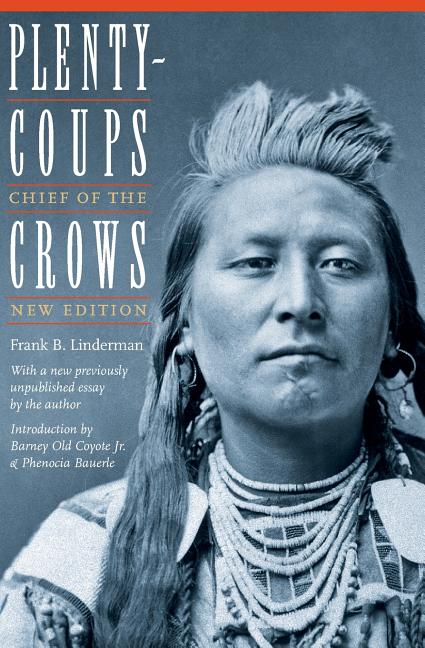 Plenty-Coups: Chief of the Crows (Second Edition)