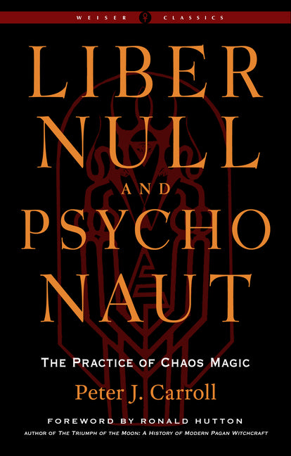 Liber Null  & Psychonaut: The Practice of Chaos Magic (Revised and Expanded Edition)