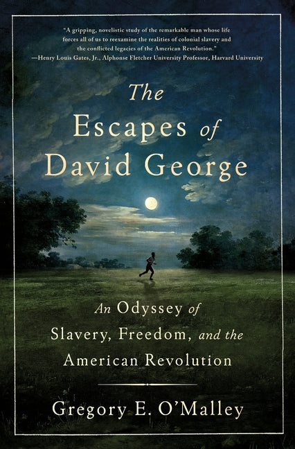 Escapes of David George: An Odyssey of Slavery, Freedom, and the American Revolution