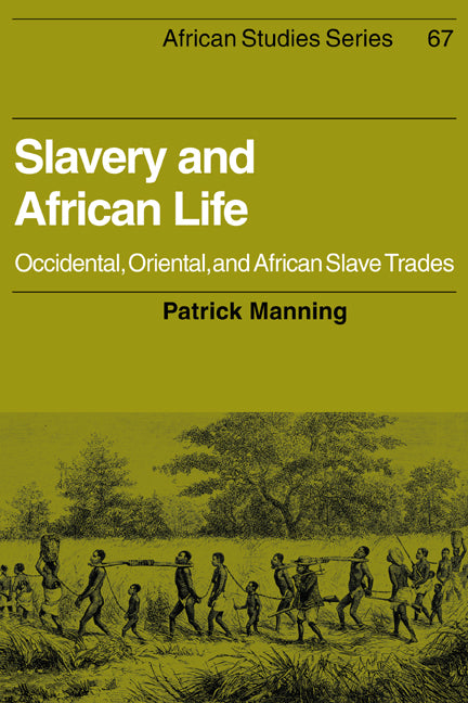 Slavery and African Life: Occidental, Oriental, and African Slave Trades