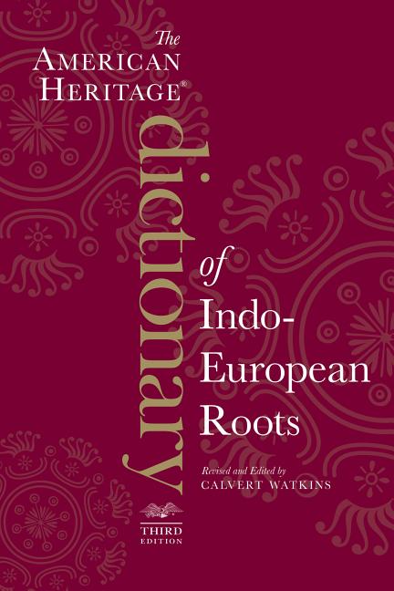 American Heritage Dictionary of Indo-European Roots