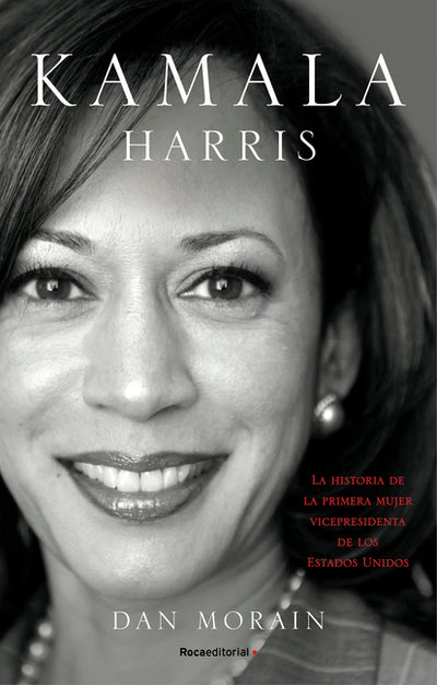 Kamala Harris: La vida de la primera mujer vicepresidenta de los Estados Unidos (Spanish Edition)