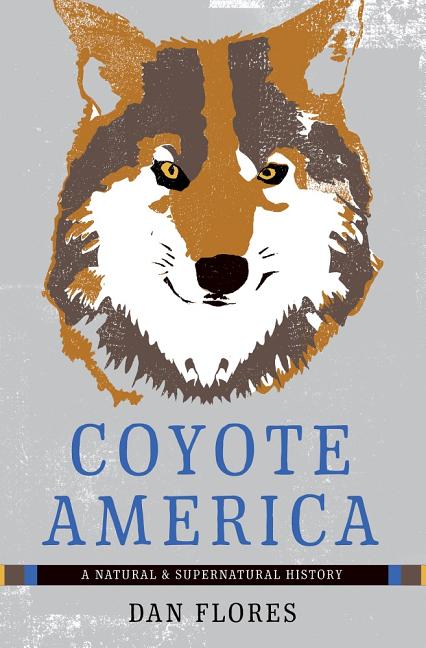 Coyote America: A Natural and Supernatural History