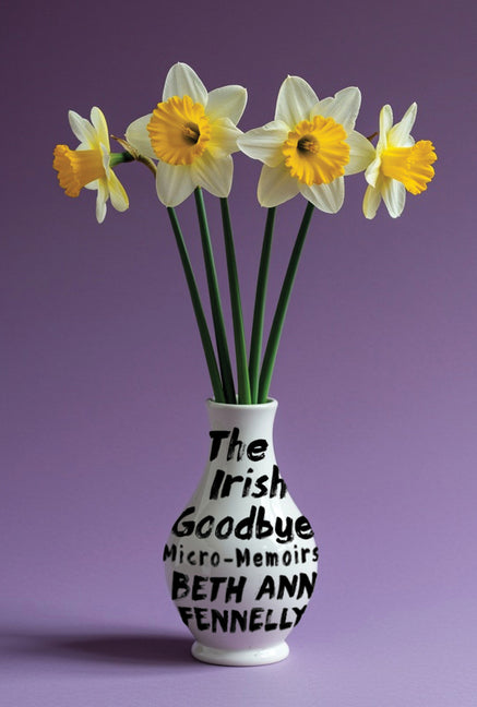 Irish Goodbye: Micro-Memoirs
