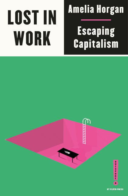 Lost in Work: Escaping Capitalism