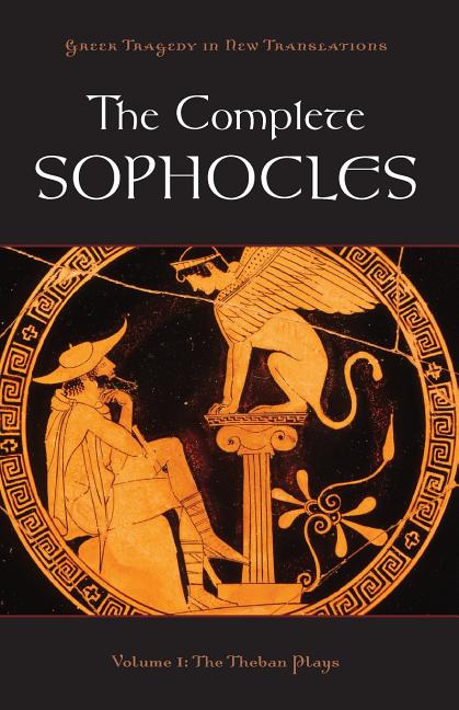 Complete Sophocles: Volume 1: The Theban Plays
