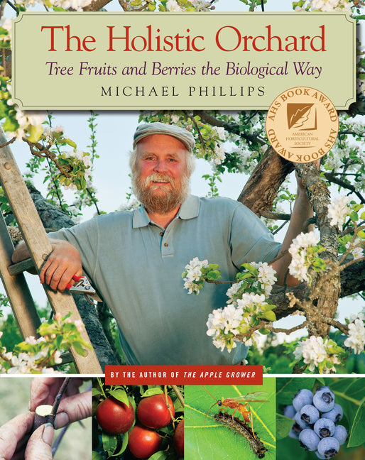 Holistic Orchard: Tree Fruits and Berries the Biological Way