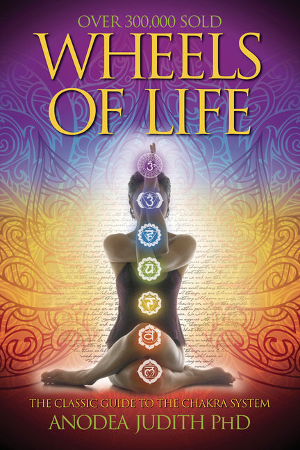 Wheels of Life: A User's Guide to the Chakra System a User's Guide to the Chakra System (Rev and Expanded)