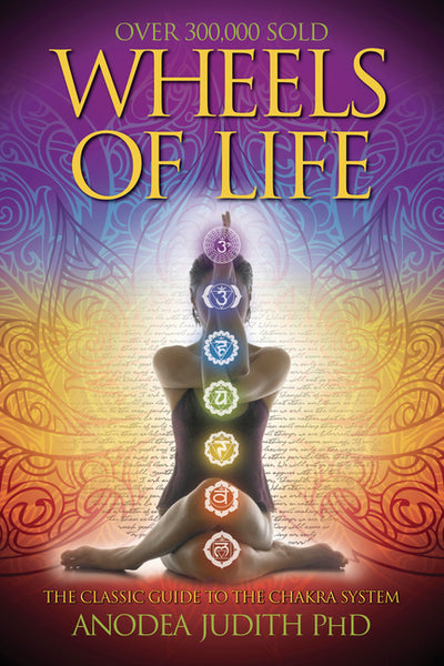 Wheels of Life: A User's Guide to the Chakra System a User's Guide to the Chakra System (Rev and Expanded)